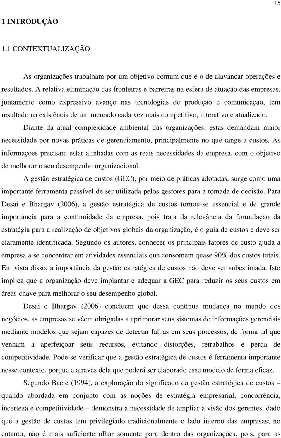 mercado cada vez mais competitivo, interativo e atualizado.