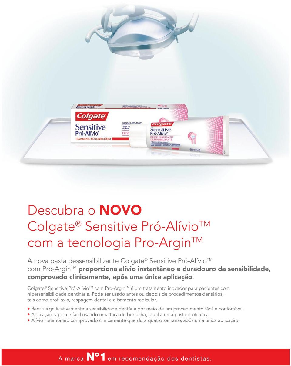 Colgate Sensitive Pró-Alívio TM com Pro-Argin TM é um tratamento inovador para pacientes com hipersensibilidade dentinária.