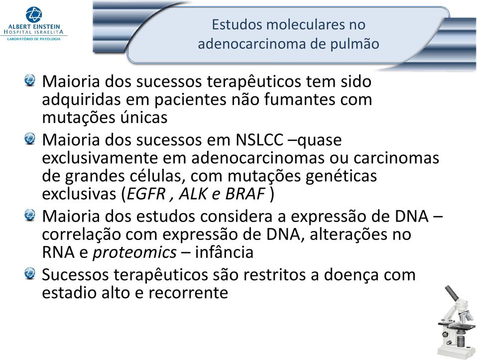 células, com mutações genéticas exclusivas (EGFR, ALK e BRAF ) Maioria dos estudos considera a expressão de DNA correlação