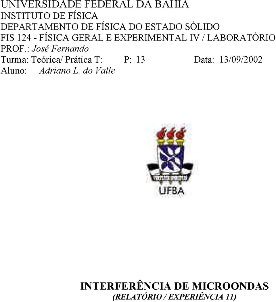 PROF.: José Ferao Turma: Teórica/ Prática T: P: 13 Data: 13/09/00