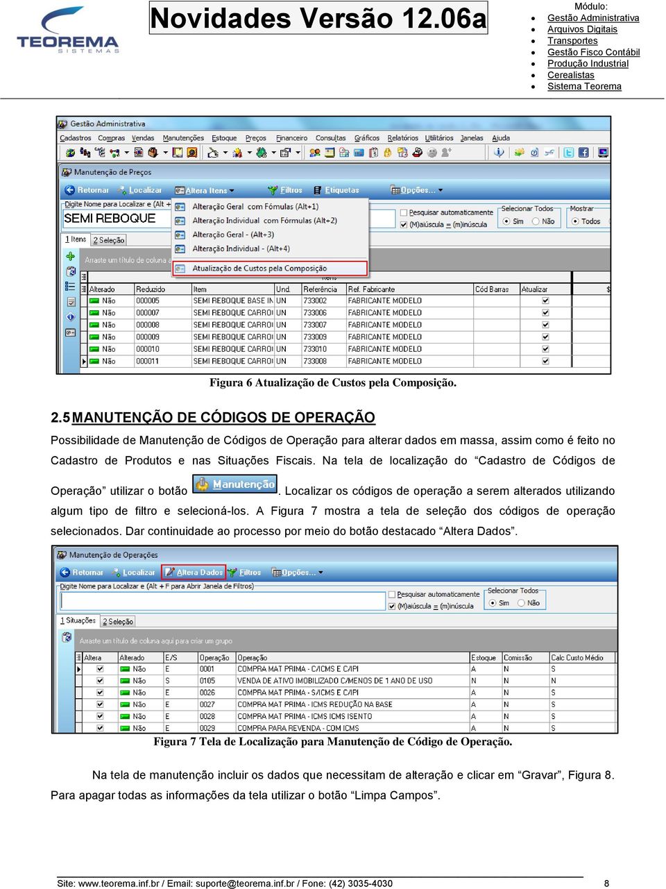 Na tela de localização do Cadastro de Códigos de Operação utilizar o botão. Localizar os códigos de operação a serem alterados utilizando algum tipo de filtro e selecioná-los.