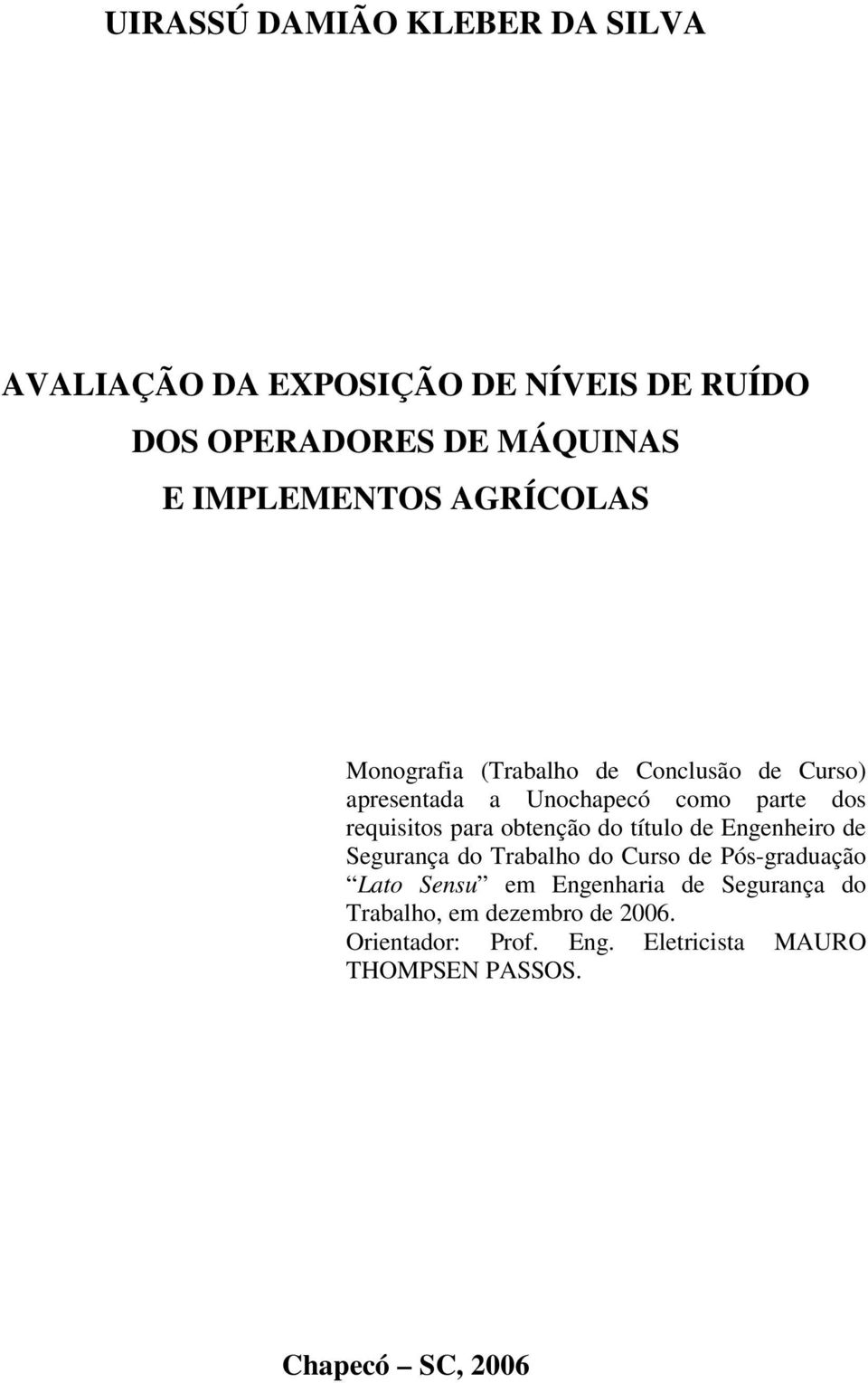 obtenção do título de Engenheiro de Segurança do Trabalho do Curso de Pós-graduação Lato Sensu em Engenharia de