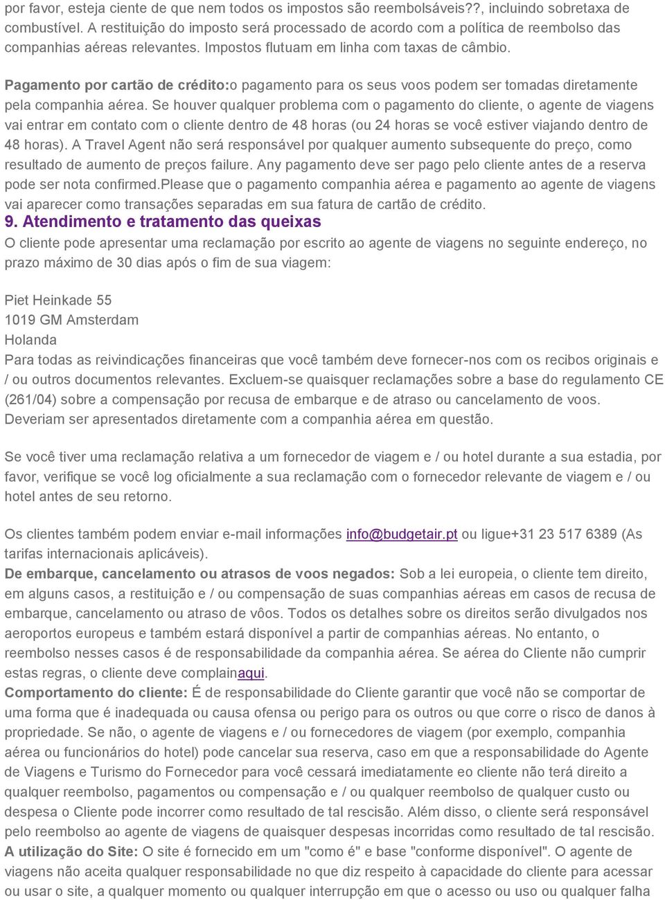 Pagamento por cartão de crédito:o pagamento para os seus voos podem ser tomadas diretamente pela companhia aérea.