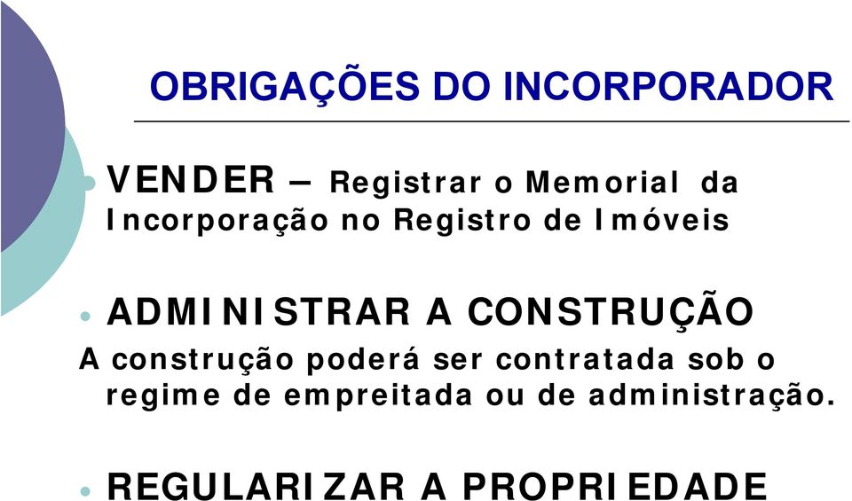 CONSTRUÇÃO A construção poderá ser contratada sob o