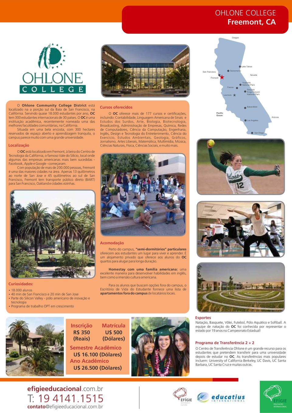 O OC é uma instituição acadêmica, recentemente nomeada uma das melhores faculdades comunitárias, na Califórnia.