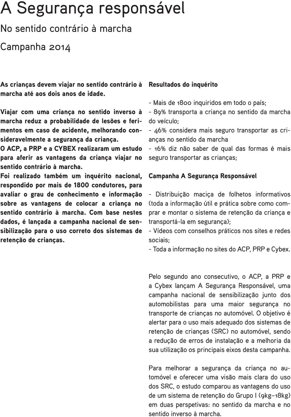 O ACP, a PRP e a CYBEX realizaram um estudo para aferir as vantagens da criança viajar no sentido contrário à marcha.