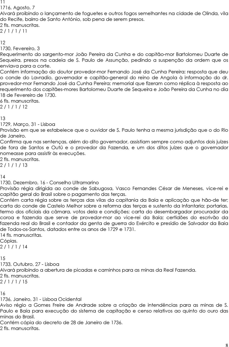 Paulo de Assunção, pedindo a suspenção da ordem que os enviava para a corte.