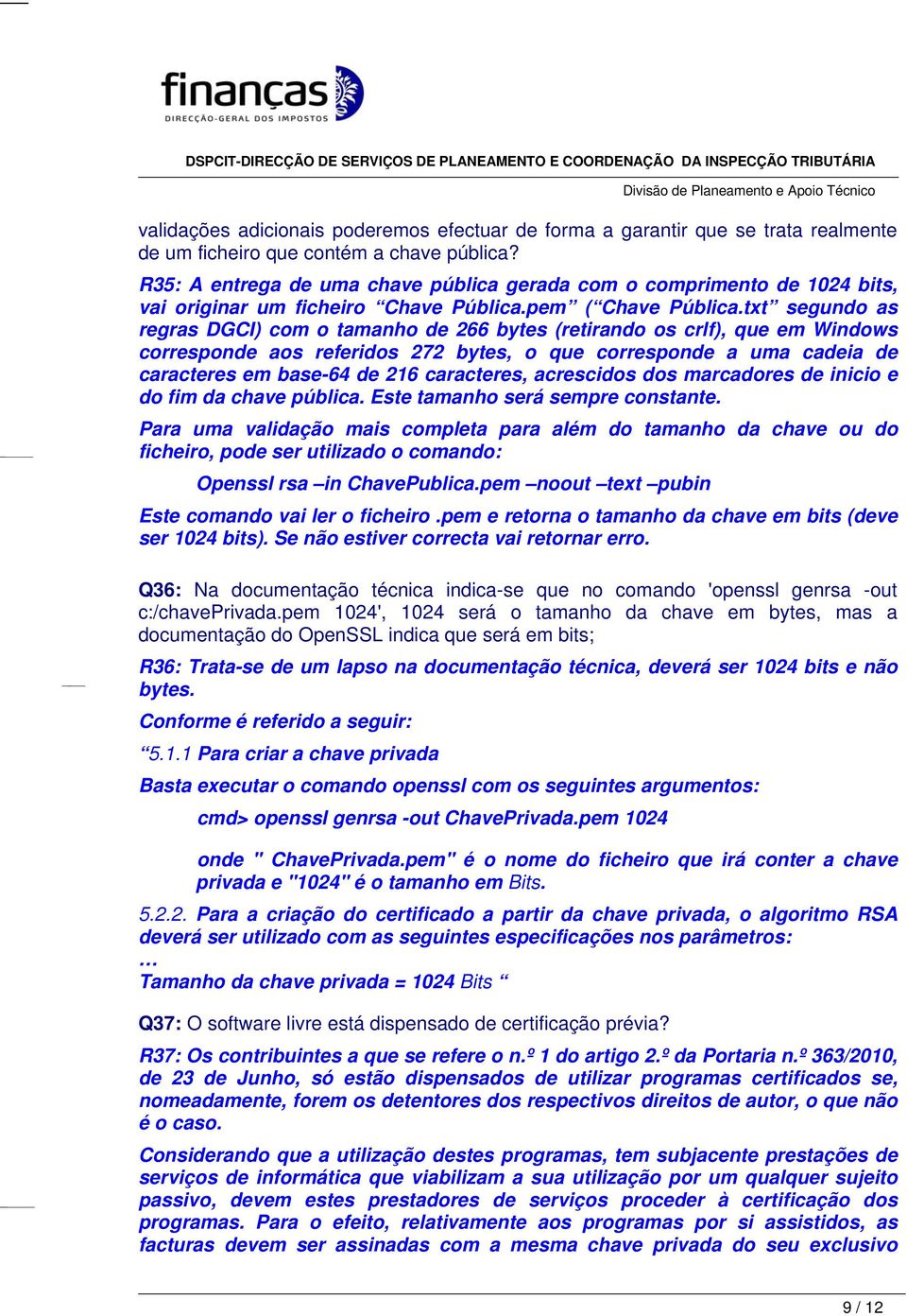 txt segundo as regras DGCI) com o tamanho de 266 bytes (retirando os crlf), que em Windows corresponde aos referidos 272 bytes, o que corresponde a uma cadeia de caracteres em base-64 de 216