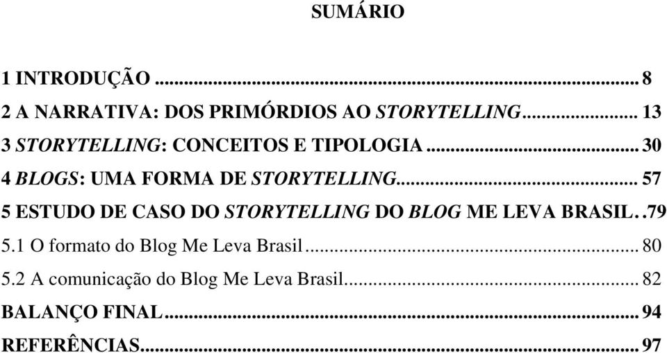 .. 57 5 ESTUDO DE CASO DO STORYTELLING DO BLOG ME LEVA BRASIL..79 5.