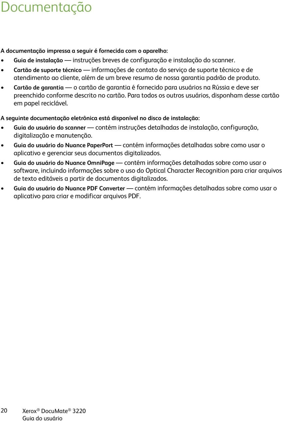 Cartão de garantia o cartão de garantia é fornecido para usuários na Rússia e deve ser preenchido conforme descrito no cartão.