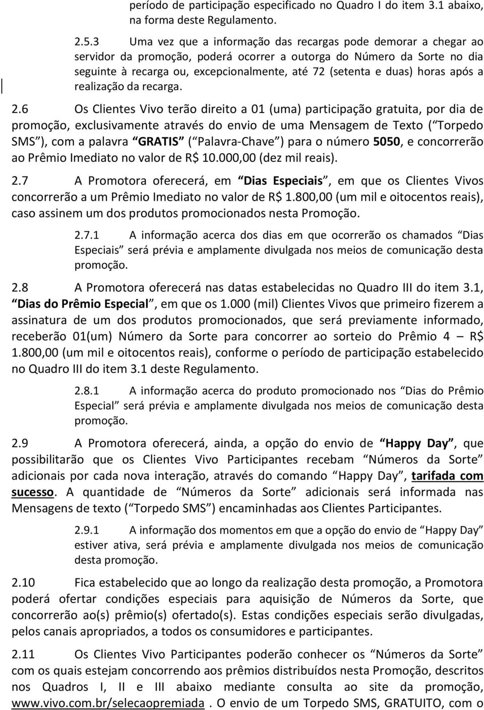 duas) horas após a realização da recarga. 2.