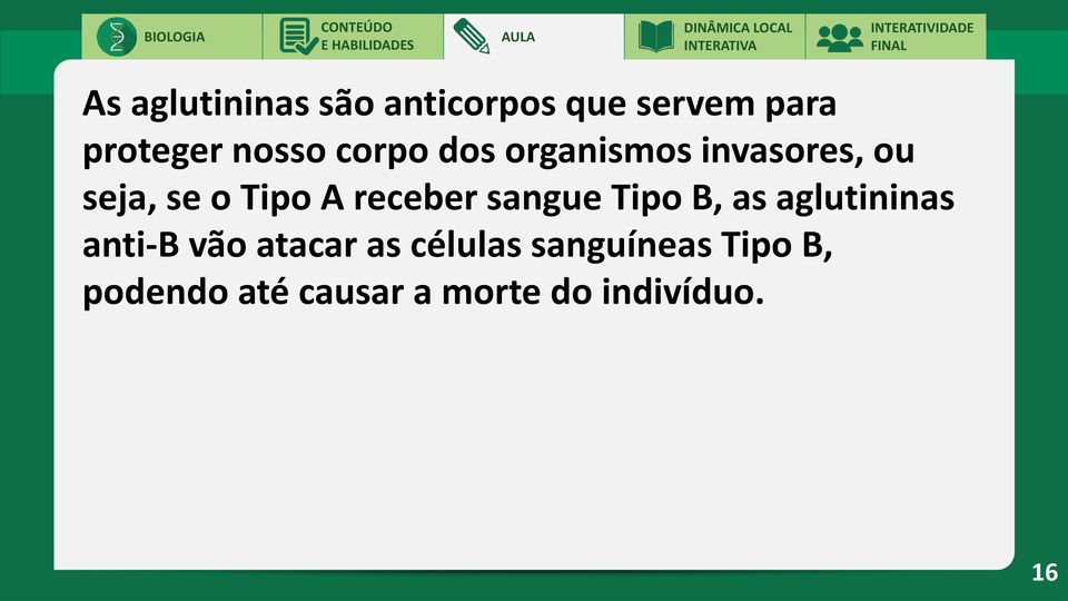 sangue Tipo B, as aglutininas anti-b vão atacar as células