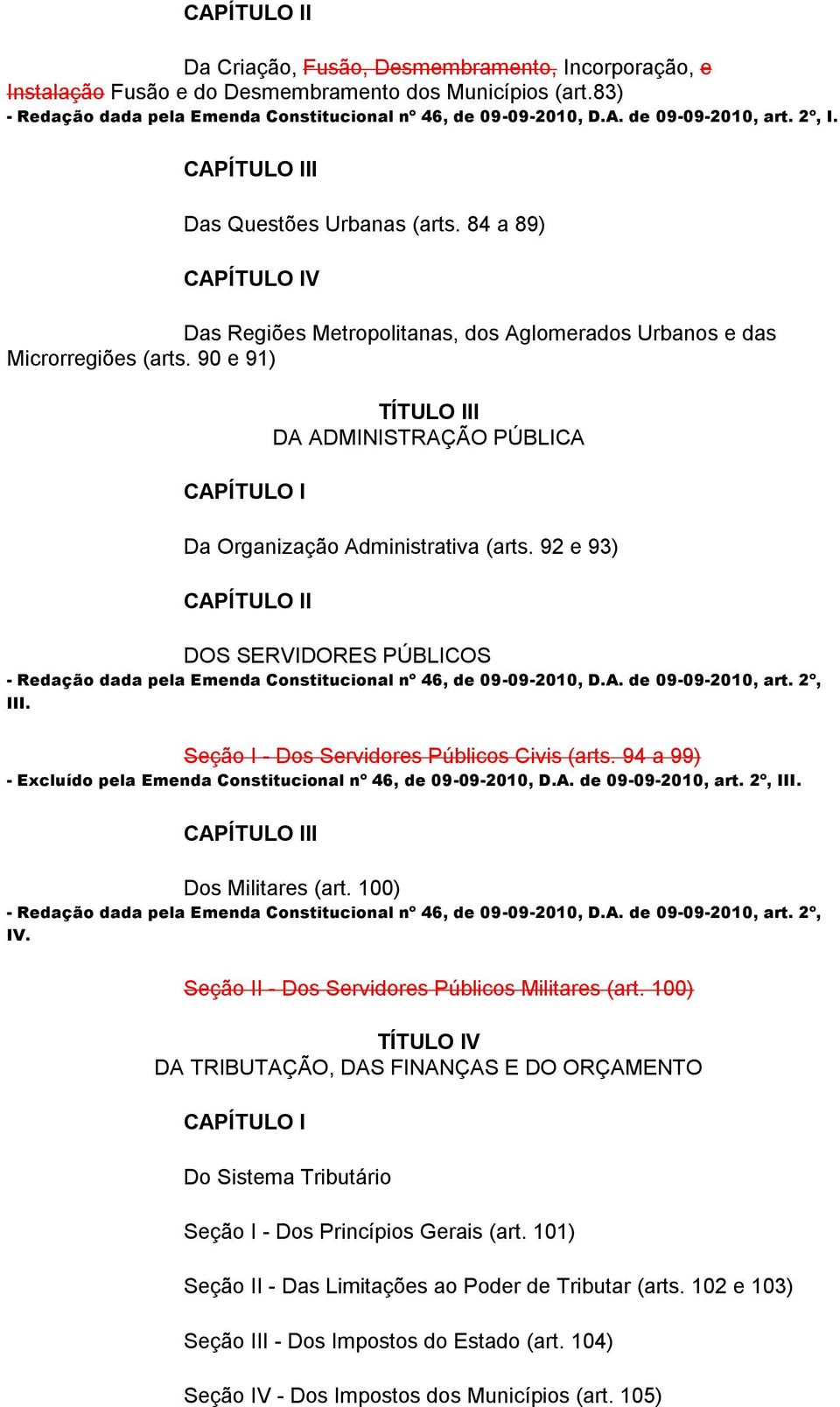 90 e 91) CAPÍTULO I TÍTULO III DA ADMINISTRAÇÃO PÚBLICA Da Organização Administrativa (arts.