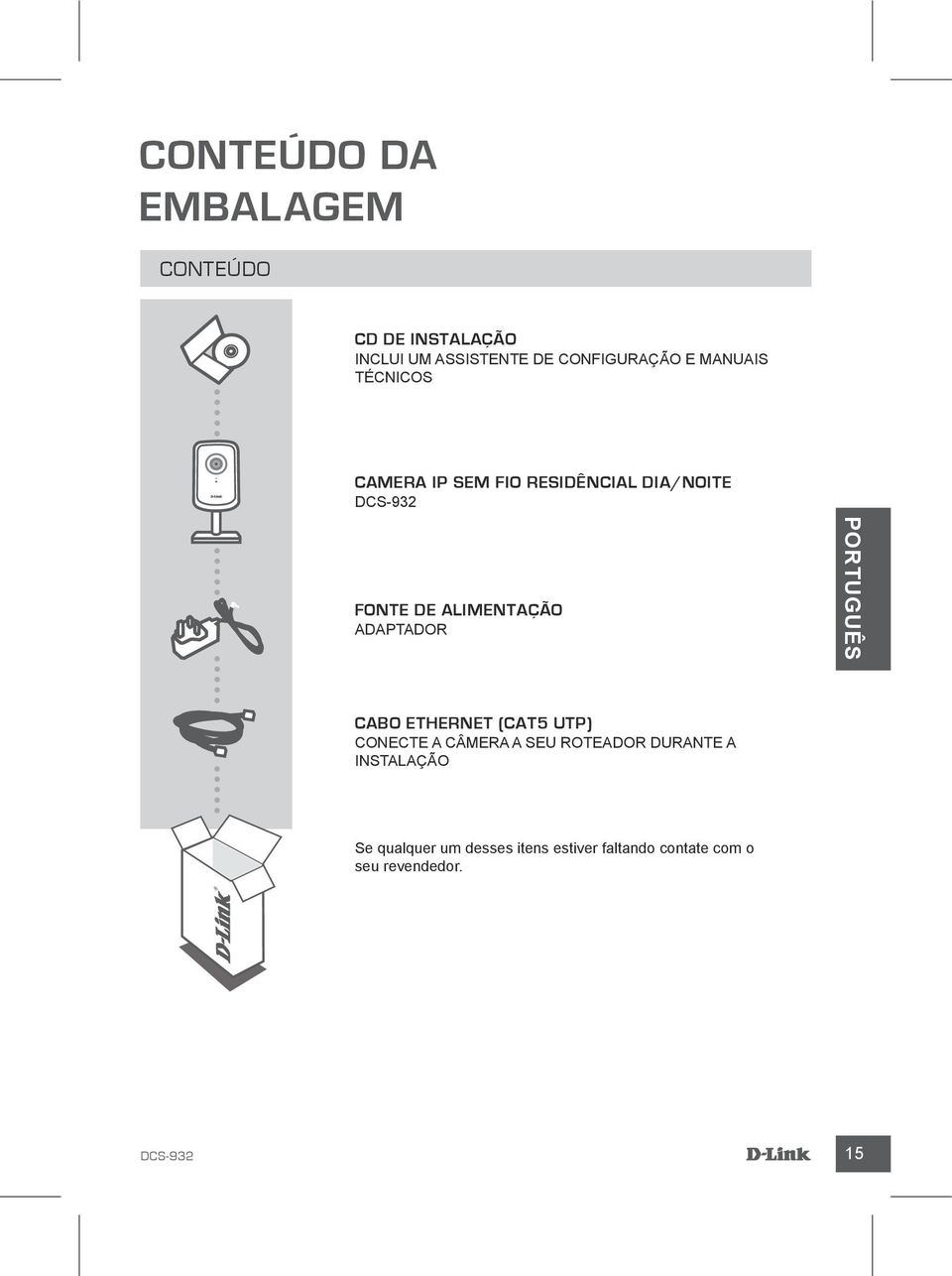 Adaptador PORTUGUÊS Cabo Ethernet (CAT5 UTP) Conecte a câmera a seu roteador durante