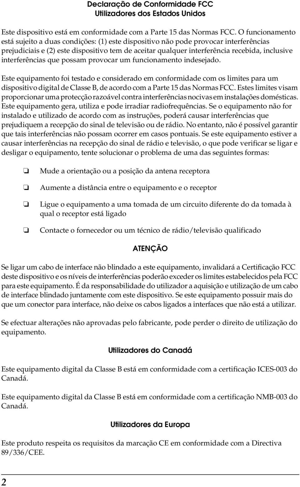 interferências que possam provocar um funcionamento indesejado.