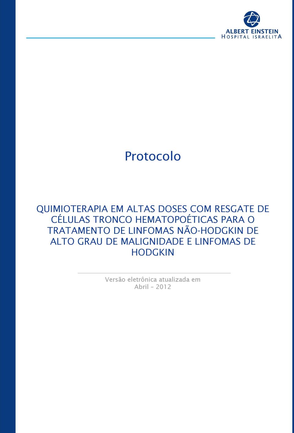 LINFOMAS NÃO-HODGKIN DE ALTO GRAU DE MALIGNIDADE E