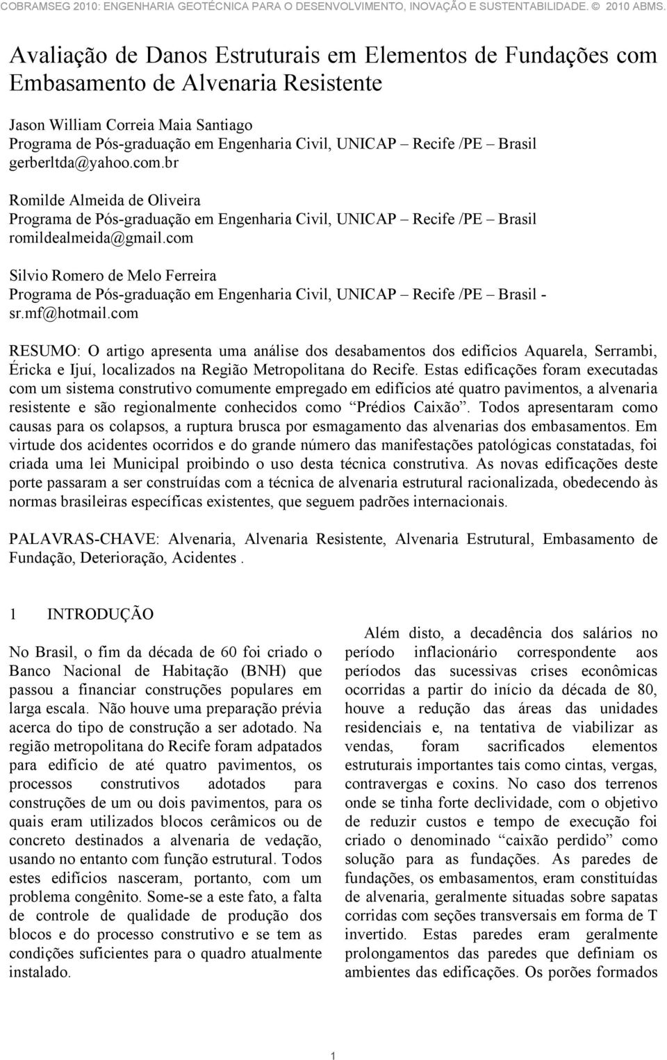 com Silvio Romero de Melo Ferreira Programa de Pós-graduação em Engenharia Civil, UNICAP Recife /PE Brasil - sr.mf@hotmail.