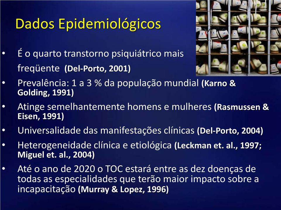 manifestações clínicas (Del-Porto, 2004) Heterogeneidade clínica e etiológica (Leckman et. al.