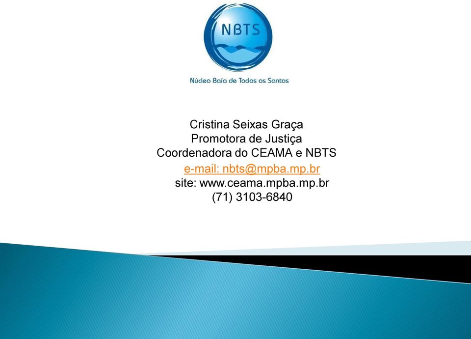 NBTS e-mail: nbts@mpba.mp.br site: www.