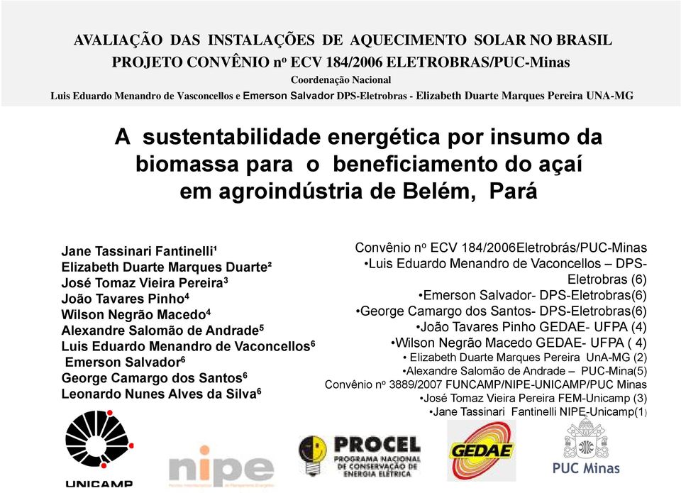 Elizabeth Duarte Marques Duarte² José Tomaz Vieira Pereira 3 João Tavares Pinho 4 Wilson Negrão Macedo 4 Alexandre Salomão de Andrade 5 Luis Eduardo Menandro de Vaconcellos 6 Emerson Salvador 6