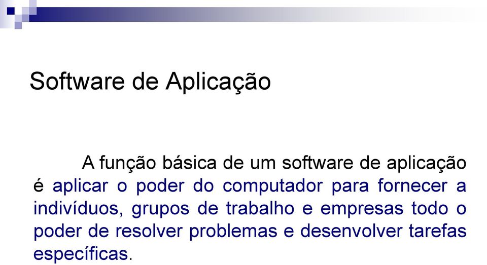 a indivíduos, grupos de trabalho e empresas todo o poder