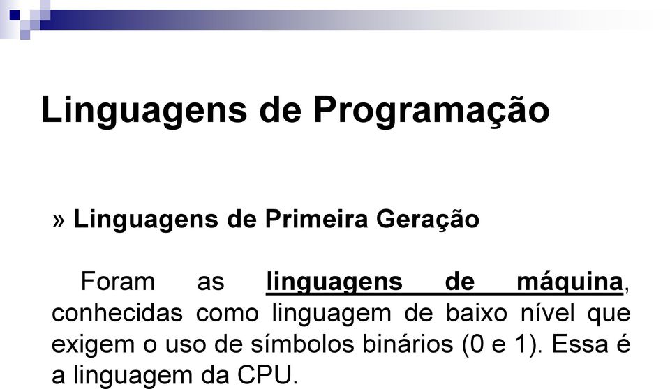 como linguagem de baixo nível que exigem o uso de