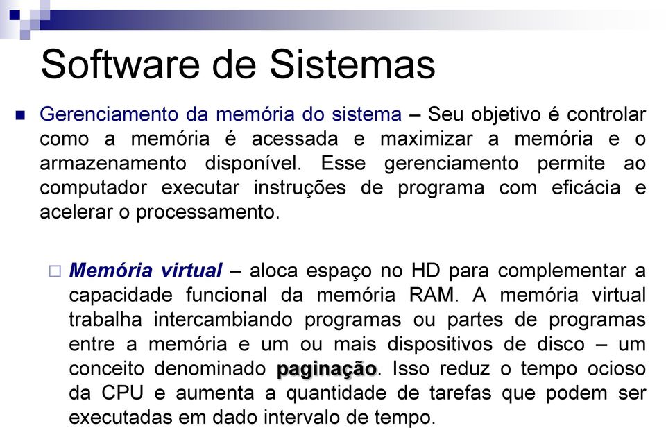 Memória virtual aloca espaço no HD para complementar a capacidade funcional da memória RAM.