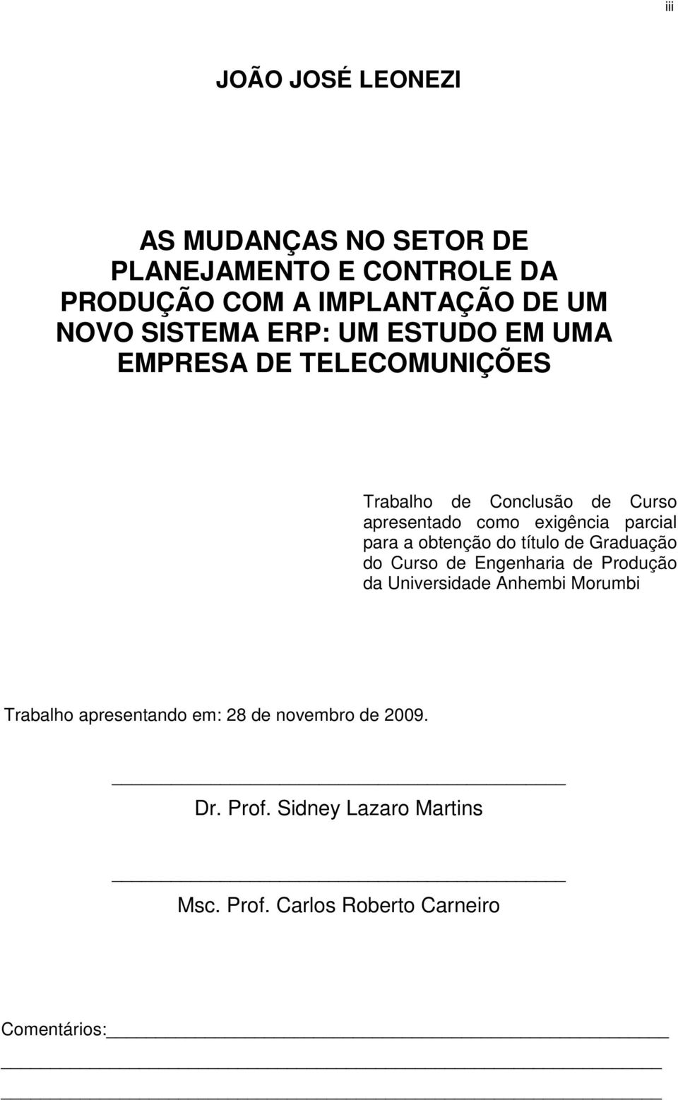 parcial para a obtenção do título de Graduação do Curso de Engenharia de Produção da Universidade Anhembi Morumbi