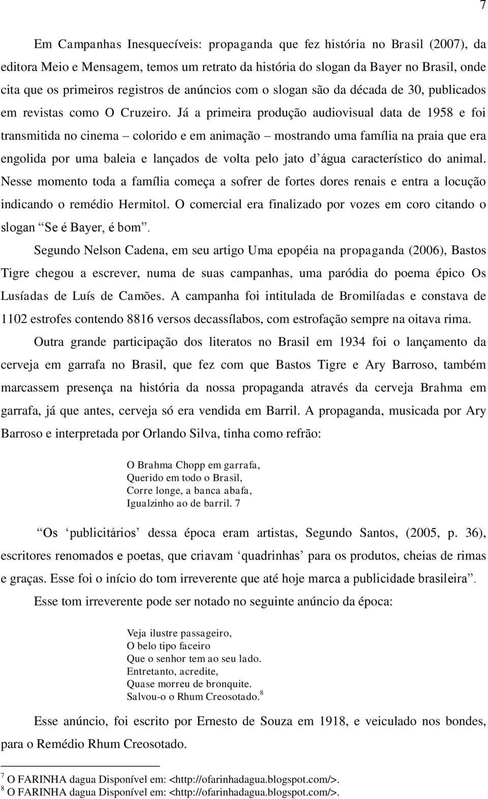 Já a primeira produção audiovisual data de 1958 e foi transmitida no cinema colorido e em animação mostrando uma família na praia que era engolida por uma baleia e lançados de volta pelo jato d água