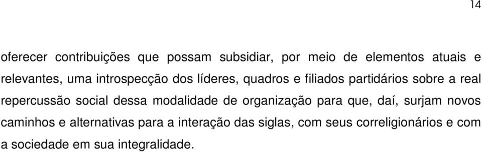 social dessa modalidade de organização para que, daí, surjam novos caminhos e alternativas