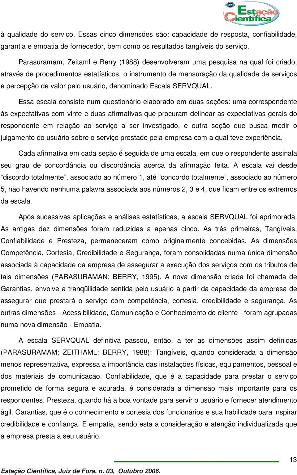 pelo usuário, denominado Escala SERVQUAL.