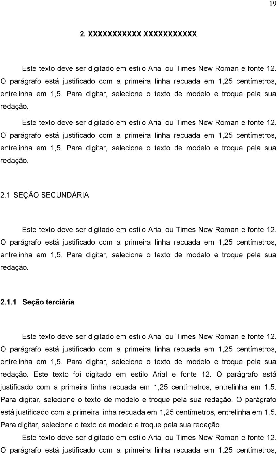 Para digitar, selecione o texto de modelo e troque pela sua  Para digitar, selecione o texto de modelo e