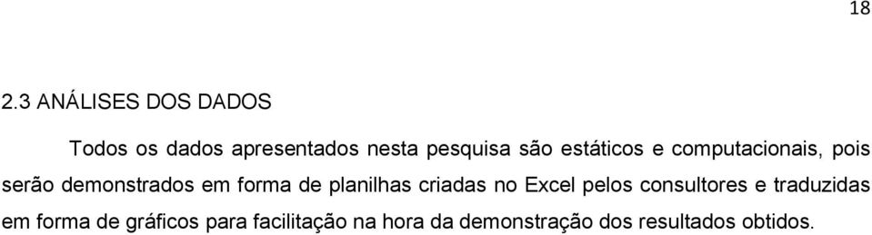 planilhas criadas no Excel pelos consultores e traduzidas em forma de