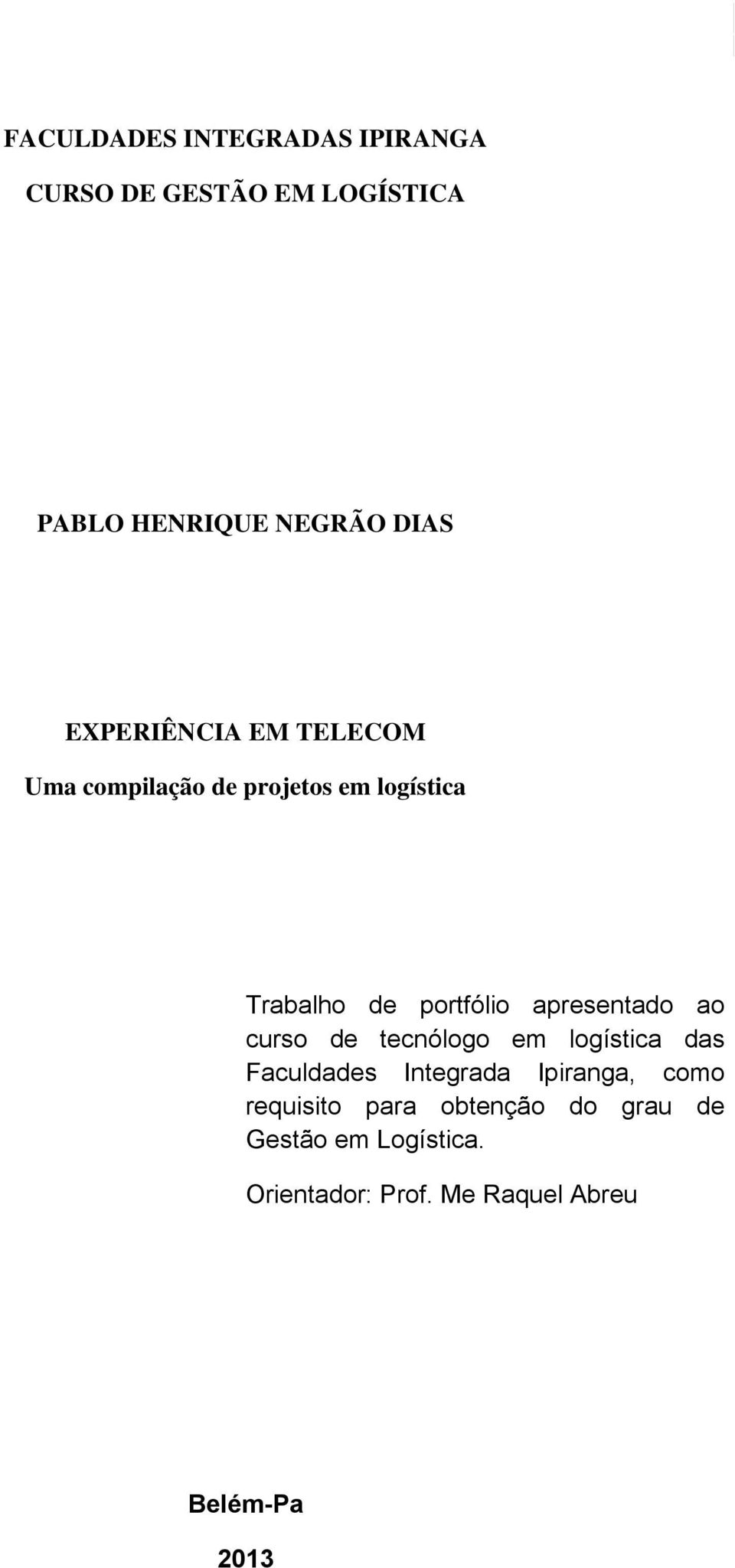 apresentado ao curso de tecnólogo em logística das Faculdades Integrada Ipiranga, como