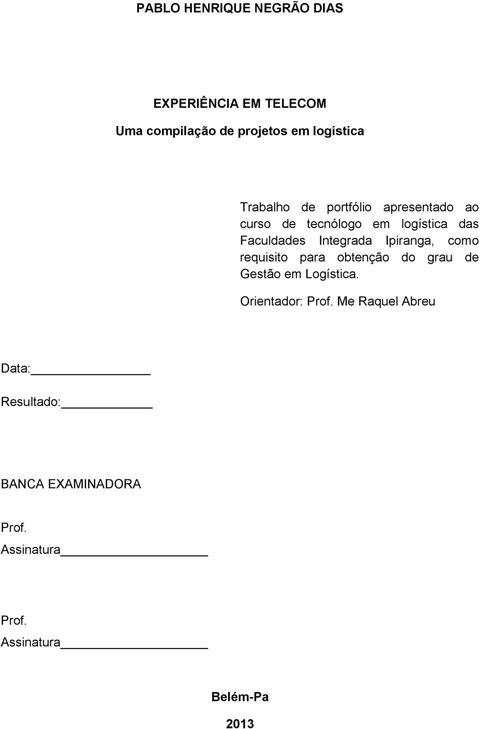 Ipiranga, como requisito para obtenção do grau de Gestão em Logística. Orientador: Prof.