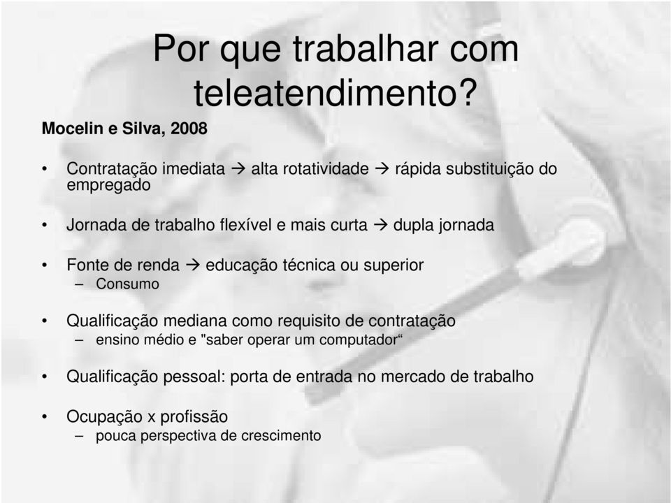 curta dupla jornada Fonte de renda educação técnica ou superior Consumo Qualificação mediana como requisito de