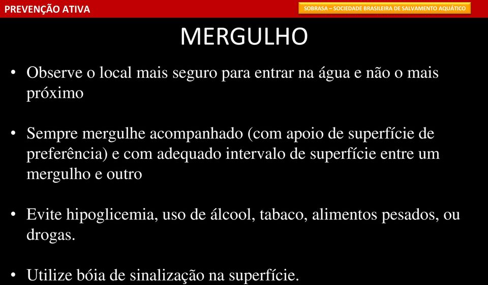 adequado intervalo de superfície entre um mergulho e outro Evite hipoglicemia,