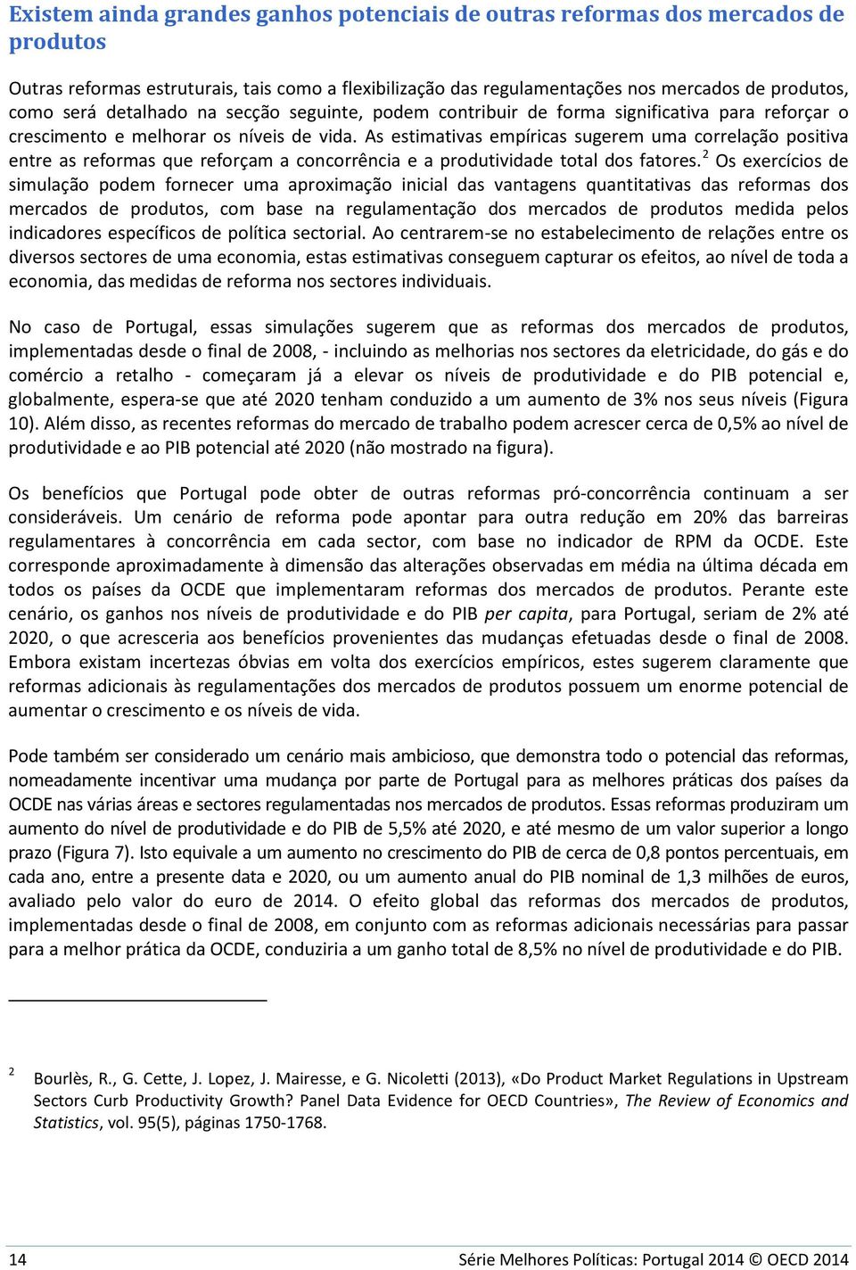 As estimativas empíricas sugerem uma correlação positiva entre as reformas que reforçam a concorrência e a produtividade total dos fatores.