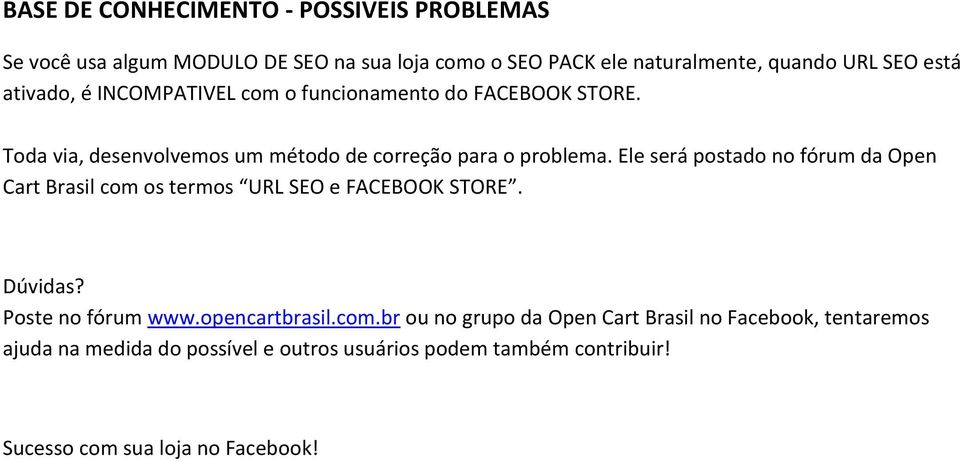 Ele será postado no fórum da Open Cart Brasil com 