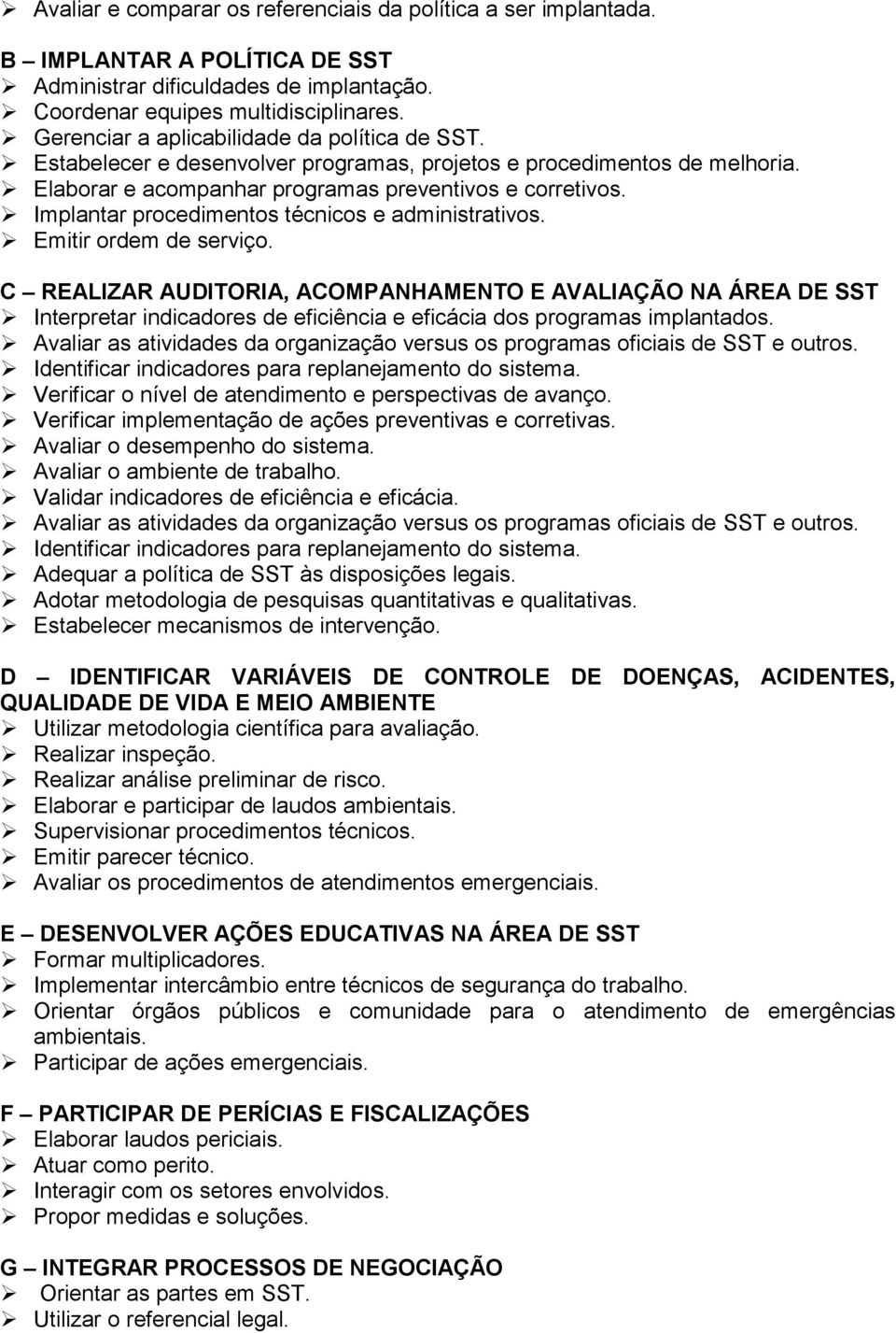 Implantar procedimentos técnicos e administrativos. Emitir ordem de serviço.