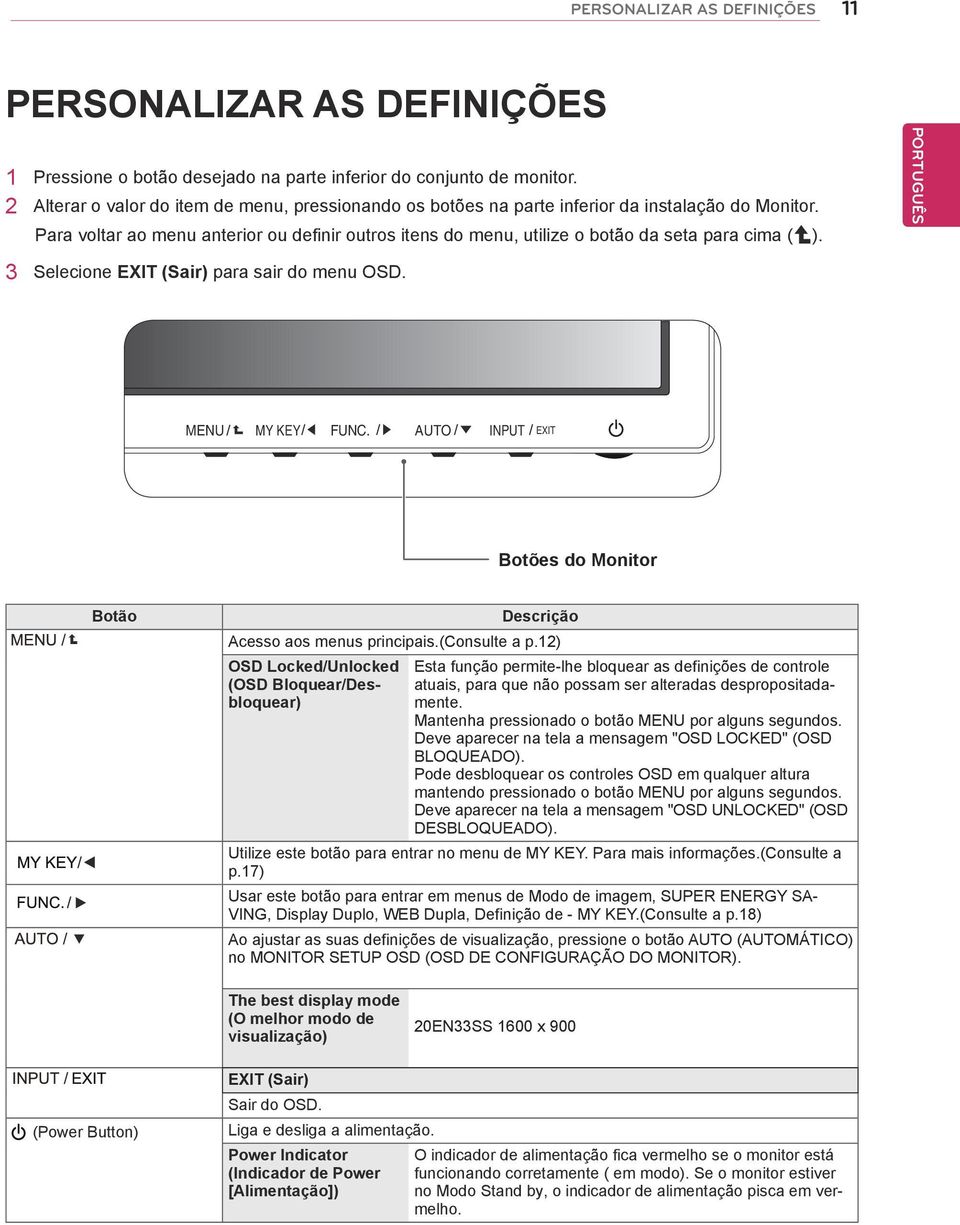 Para voltar ao menu anterior ou definir outros itens do menu, utilize o botão da seta para cima ( ). 3 Selecione EXIT (Sair) para sair do menu OSD. MENU MY KEY FUNC.