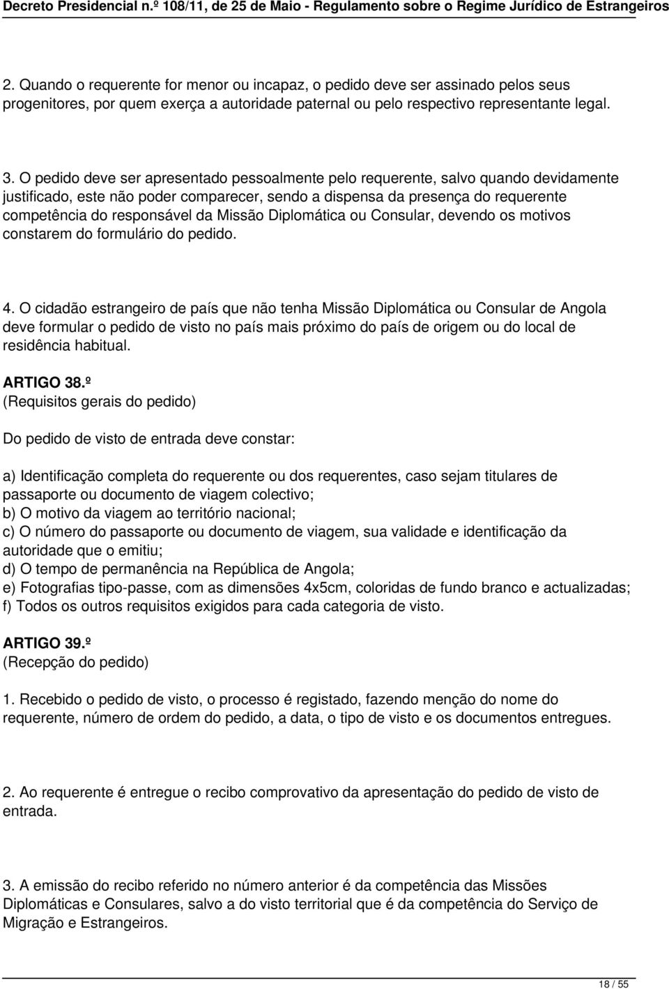 Missão Diplomática ou Consular, devendo os motivos constarem do formulário do pedido. 4.