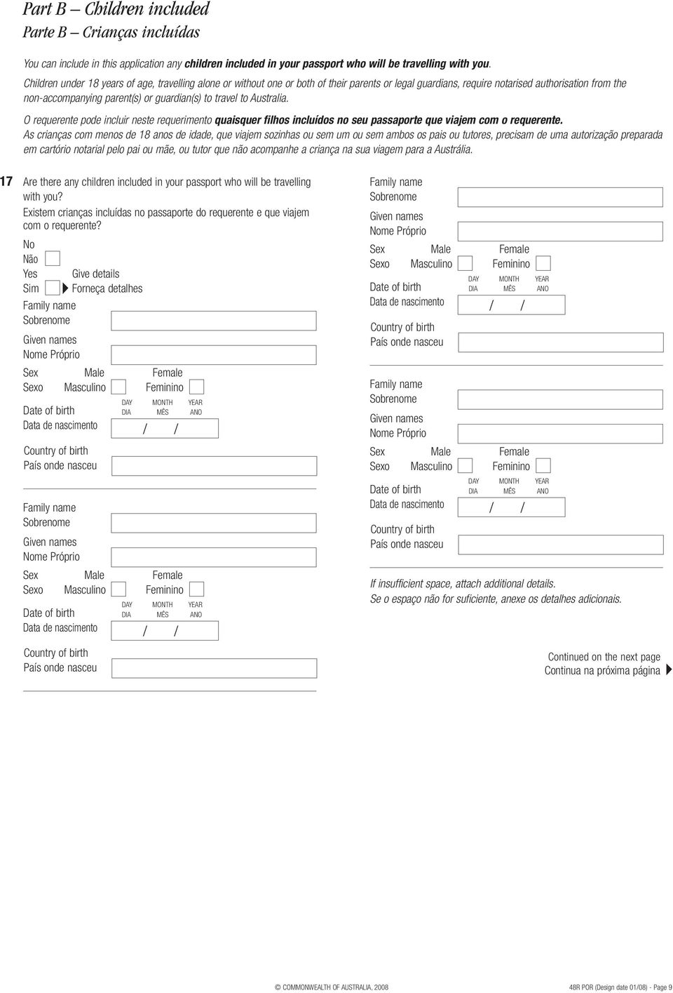 travel to Australia. O requerente pode incluir neste requerimento quaisquer filhos incluídos no seu passaporte que viajem com o requerente.