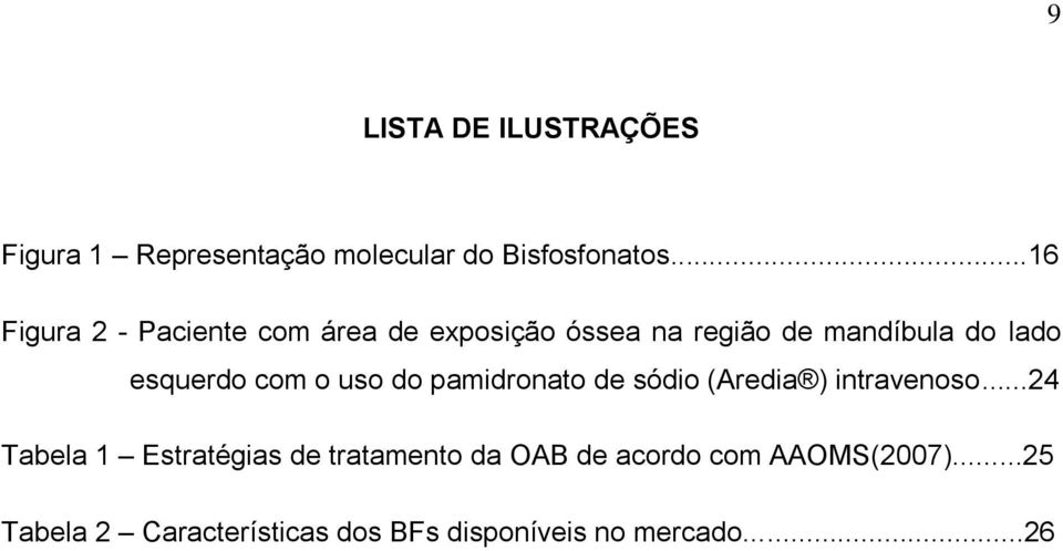 esquerdo com o uso do pamidronato de sódio (Aredia ) intravenoso.