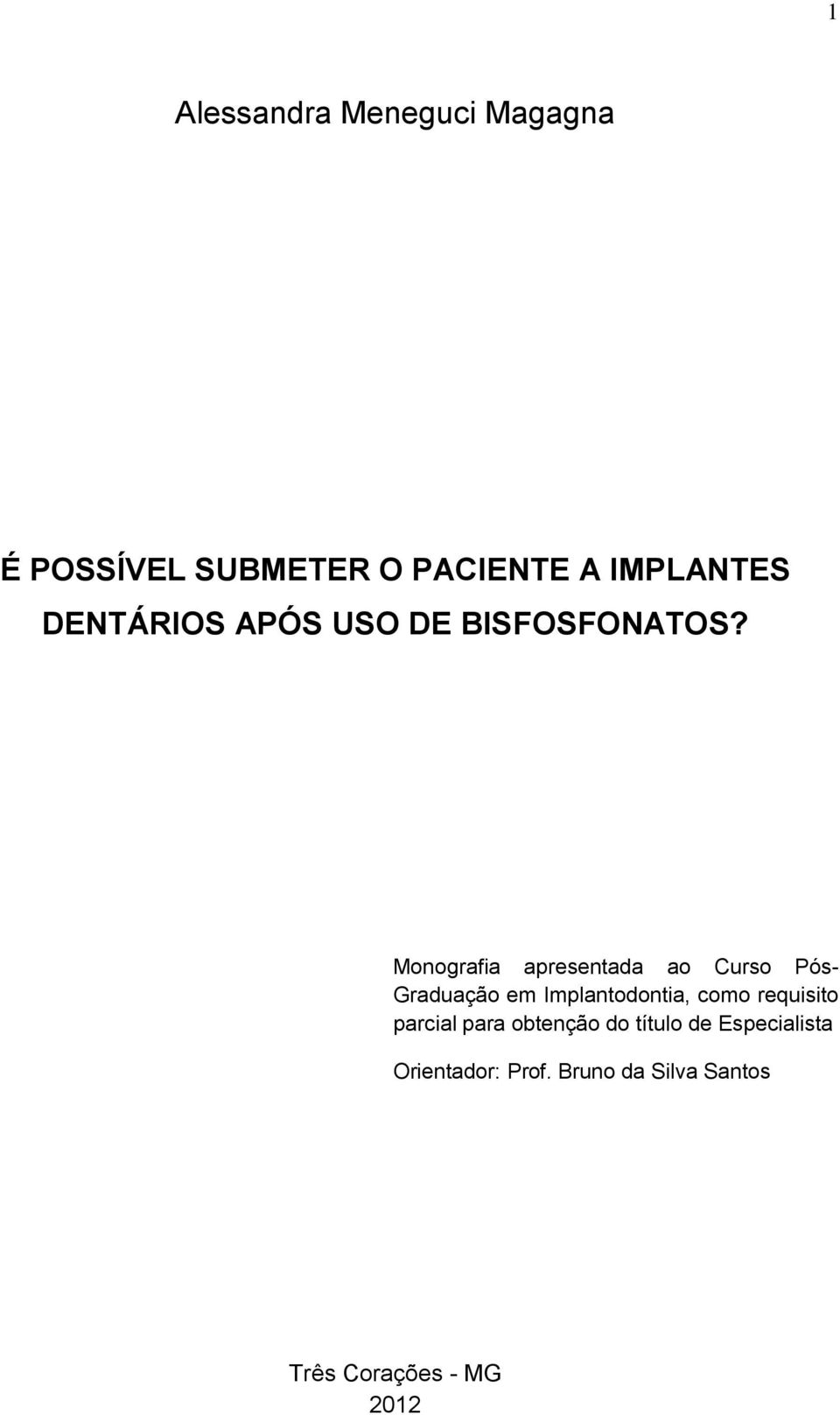 Monografia apresentada ao Curso Pós- Graduação em Implantodontia, como