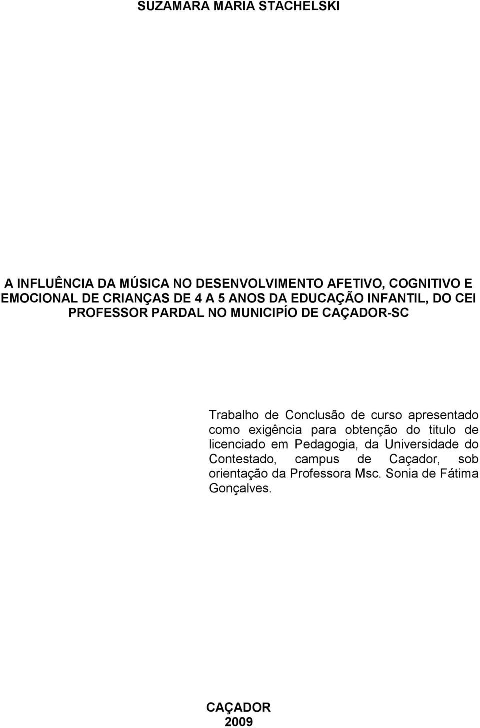 Conclusão de curso apresentado como exigência para obtenção do titulo de licenciado em Pedagogia, da