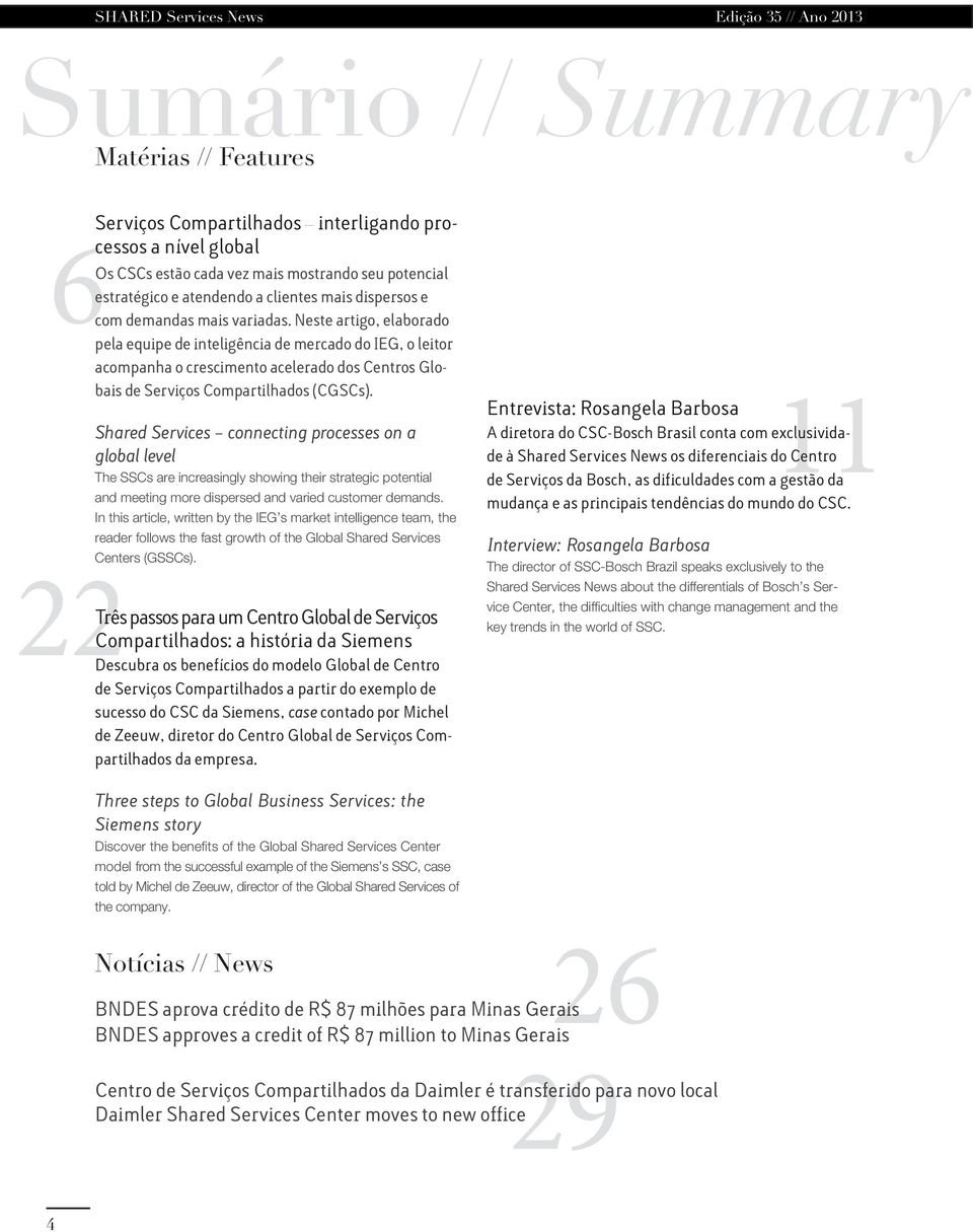 Neste artigo, elaborado pela equipe de inteligência de mercado do IEG, o leitor acompanha o crescimento acelerado dos Centros Globais de Serviços Compartilhados (CGSCs).