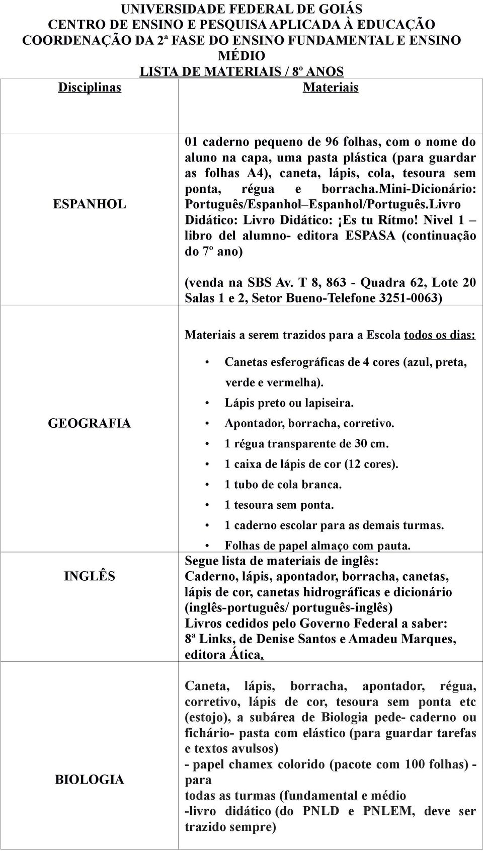 mini-dicionário: Português/Espanhol Espanhol/Português.Livro Didático: Livro Didático: Es tu Rítmo! Nivel 1 libro del alumno- editora ESPASA (continuação do 7º ano) (venda na SBS Av.