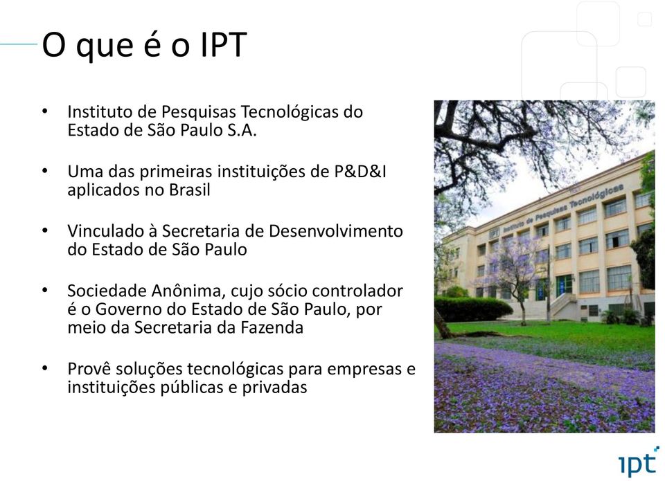 Desenvolvimento do Estado de São Paulo Sociedade Anônima, cujo sócio controlador é o Governo do