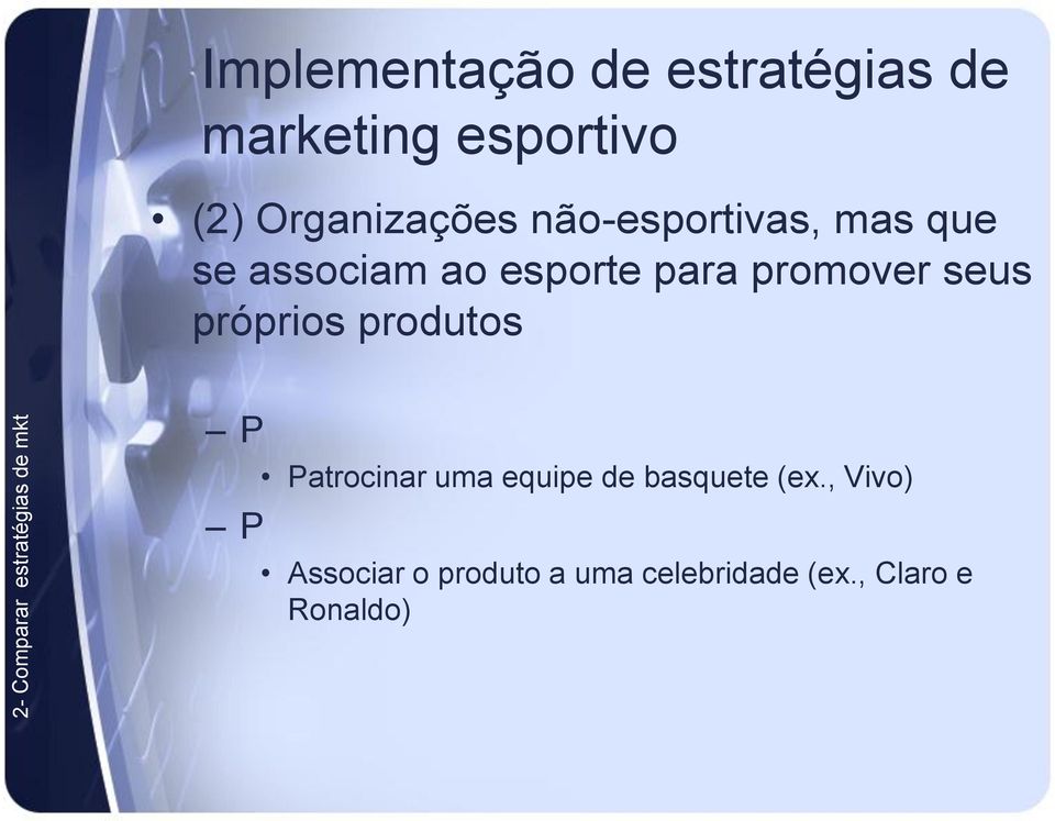 para promover seus próprios produtos P P Patrocinar uma equipe de